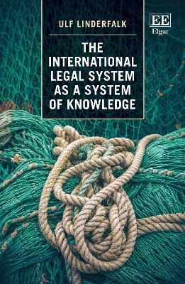 The International Legal System as a System of Knowledge - Ulf Linderfalk