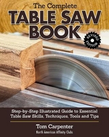 Complete Table Saw Book, Revised Edition - Carpenter, Tom