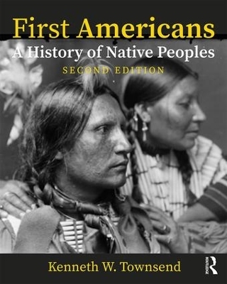 First Americans: A History of Native Peoples, Combined Volume - Kenneth W. Townsend