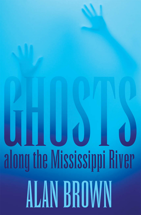 Ghosts along the Mississippi River -  Alan Brown