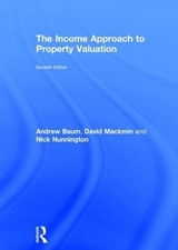 The Income Approach to Property Valuation - Baum, Andrew; Mackmin, David; Nunnington, Nick