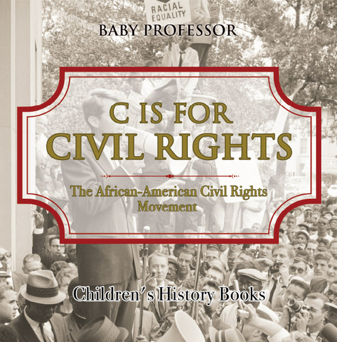 C is for Civil Rights : The African-American Civil Rights Movement | Children's History Books -  Baby Professor