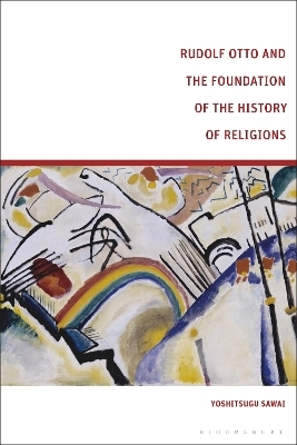 Rudolf Otto and the Foundation of the History of Religions - Yoshitsugu Sawai