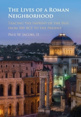 The Lives of a Roman Neighborhood - II Jacobs  Paul W.