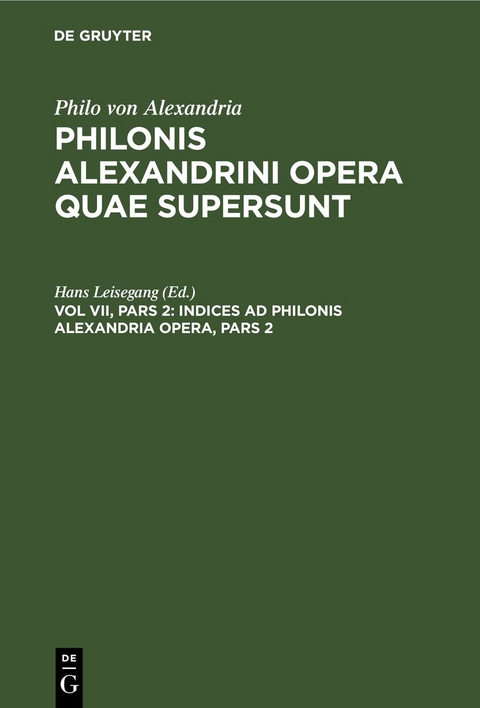 Philo von Alexandria: Philonis Alexandrini opera quae supersunt / Indices ad Philonis Alexandrini opera, Pars 2 - 