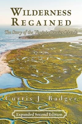 Wilderness Regained - Curtis J Badger
