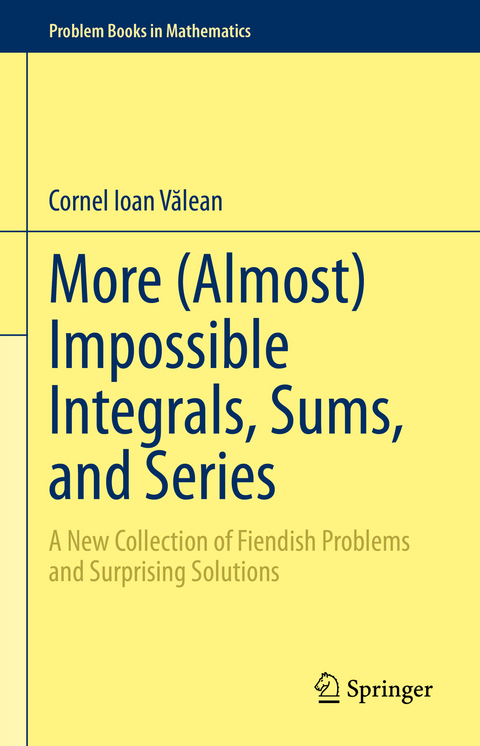 More (Almost) Impossible Integrals, Sums, and Series - Cornel Ioan Vălean