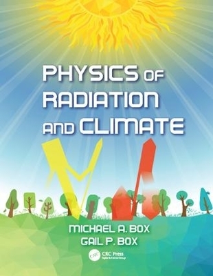 Physics of Radiation and Climate - Michael A. Box, Gail P. Box