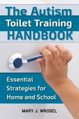 The Autism Toilet Training Handbook - Mary Wrobel