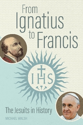 From Ignatius to Francis - Michael Walsh