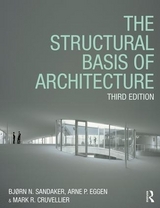 The Structural Basis of Architecture - Sandaker, Bjørn N.; Eggen, Arne P.; Cruvellier, Mark R.