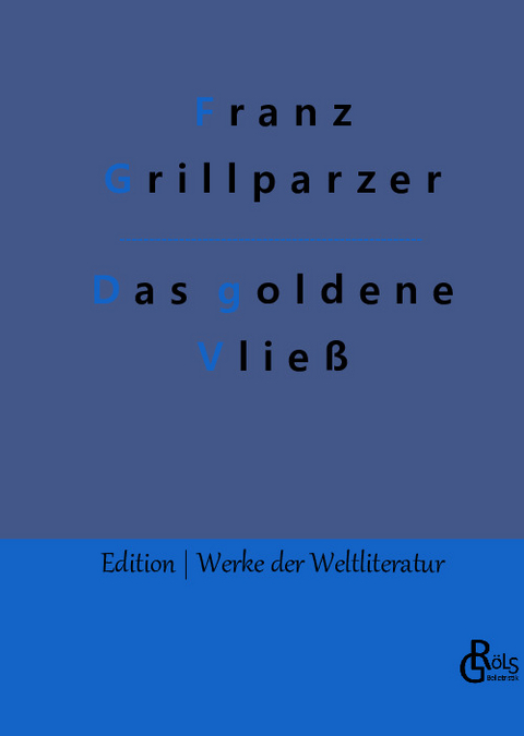 Das goldene Vließ - Franz Grillparzer