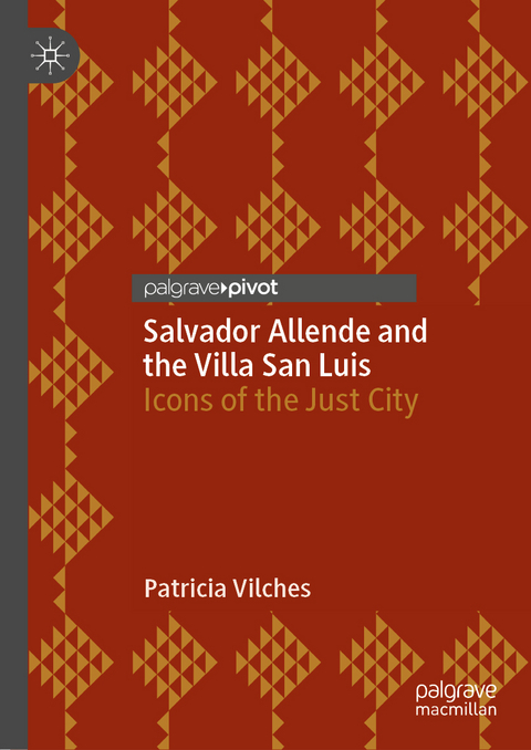 Salvador Allende and the Villa San Luis - Patricia Vilches