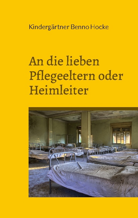 An die lieben Pflegeeltern oder Heimleiter - Kindergärtner Benno Hocke