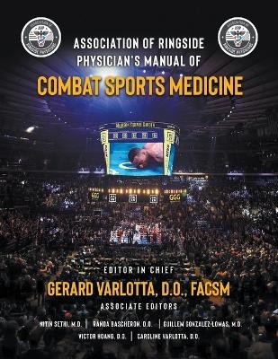 Association of Ringside Physician's Manual of Combat Sports Medicine - D O Facsm Varlotta