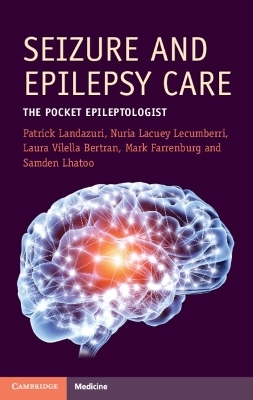 Seizure and Epilepsy Care - Patrick Landazuri, Nuria Lacuey Lecumberri, Laura Vilella Bertran, Mark Farrenburg, Samden Lhatoo