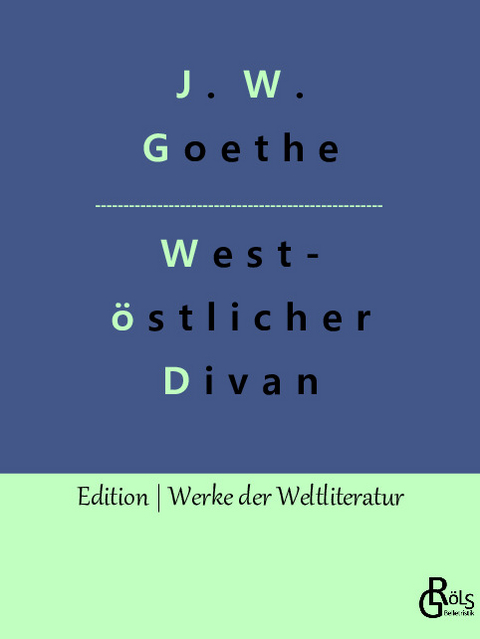 West-östlicher Divan - Johann Wolfgang von Goethe