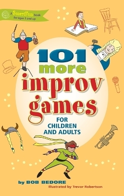 101 More Improv Games for Children and Adults - Bob Bedore