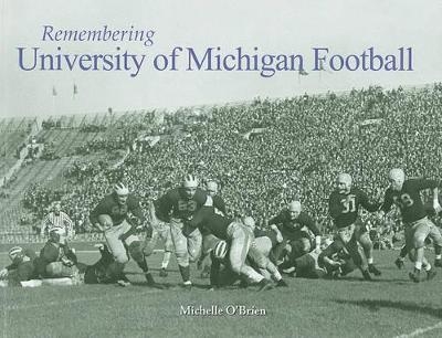 Remembering University of Michigan Football - 
