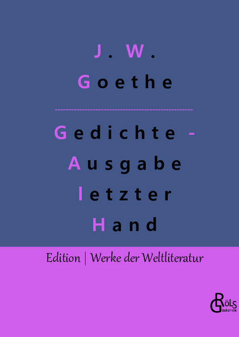 Gedichte - Ausgabe letzter Hand - Johann Wolfgang von Goethe