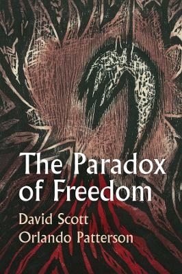 The Paradox of Freedom - David Scott, Orlando Patterson