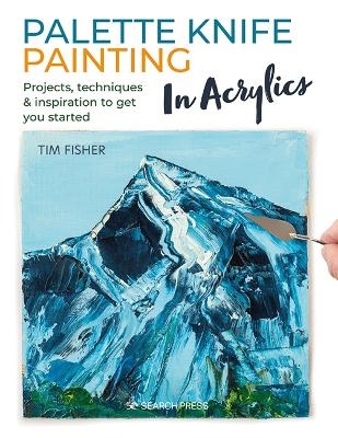 Palette Knife Painting in Acrylics - Tim Fisher