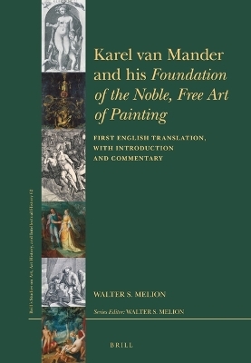 Karel van Mander and his Foundation of the Noble, Free Art of Painting - Walter S. Melion
