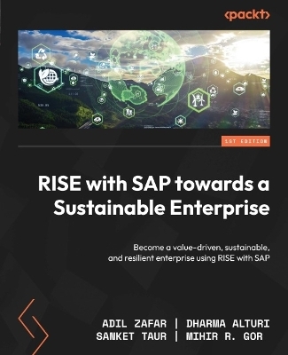 RISE with SAP towards a Sustainable Enterprise - Adil Zafar, Dharma Alturi, Sanket Taur, Mihir R. Gor