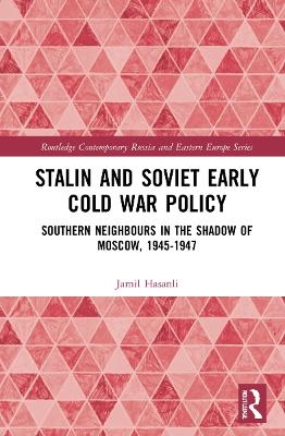 Stalin’s Early Cold War Foreign Policy - Jamil Hasanli