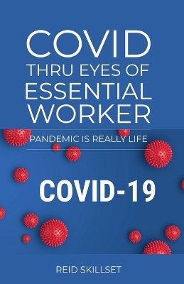 Covid Thru Eyes of Essential Worker - Reid Skillset