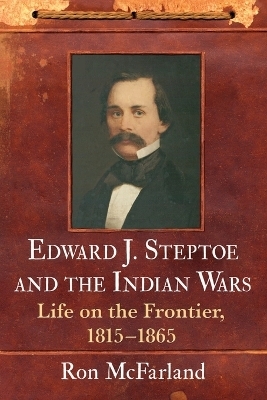 Edward J. Steptoe and the Indian Wars - Ron McFarland