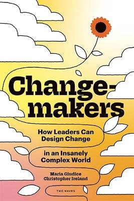 Changemakers - Maria Giudice, Christopher Ireland