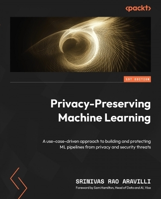 Privacy-Preserving Machine Learning - Srinivasa Rao Aravilli
