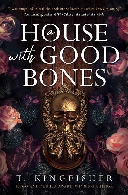 A House with Good Bones - T. Kingfisher