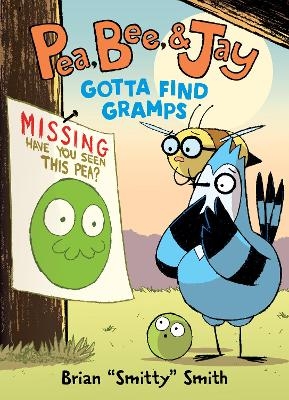 Pea, Bee, & Jay #5: Gotta Find Gramps - Brian "Smitty" Smith