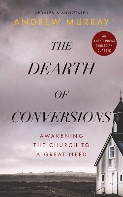 The Dearth of Conversions - Andrew Murray