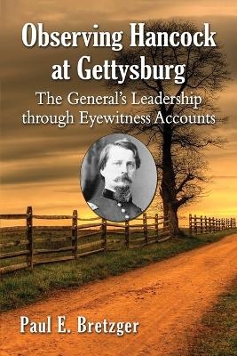 Observing Hancock at Gettysburg - Paul E. Bretzger