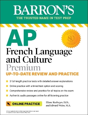 AP French Language and Culture Premium, 2023-2024: 3 Practice Tests + Comprehensive Review + Online Audio and Practice - Eliane Kurbegov, Edward Weiss
