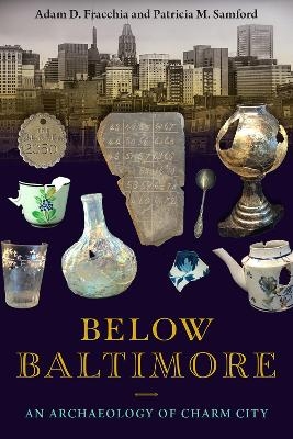 Below Baltimore - Adam D. Fracchia, Patricia M. Samford