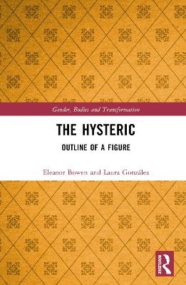 The Hysteric - Eleanor Bowen, Laura González