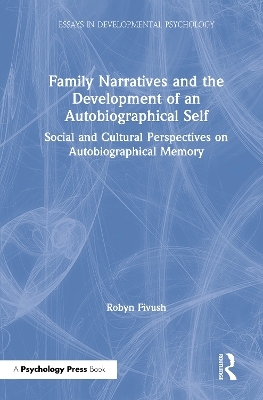 Family Narratives and the Development of an Autobiographical Self - Robyn Fivush