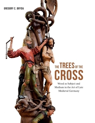 The Trees of the Cross - Gregory C. Bryda