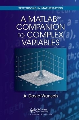 A MatLab® Companion to Complex Variables - A. David Wunsch