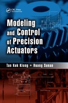 Modeling and Control of Precision Actuators -  Tan Kok Kiong, Huang Sunan