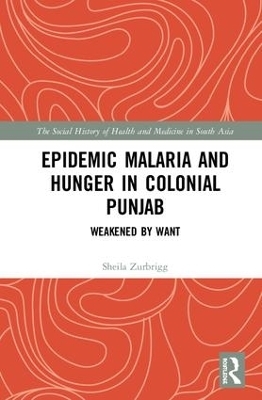 Epidemic Malaria and Hunger in Colonial Punjab - Sheila Zurbrigg