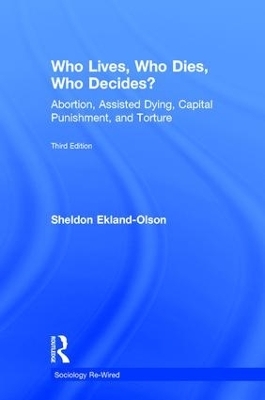 Who Lives, Who Dies, Who Decides? - Sheldon Ekland-Olson