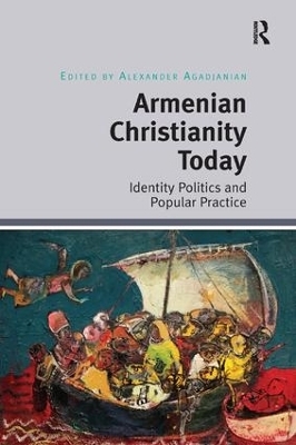 Armenian Christianity Today - Alexander Agadjanian
