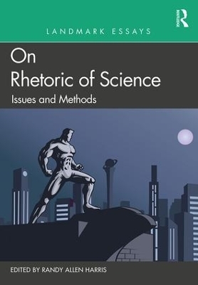 Landmark Essays on Rhetoric of Science: Issues and Methods - 