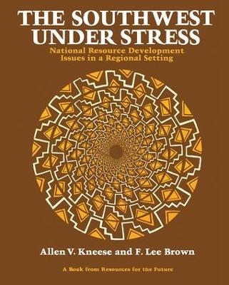 The Southwest Under Stress - Allen V. Kneese, F. Lee Brown