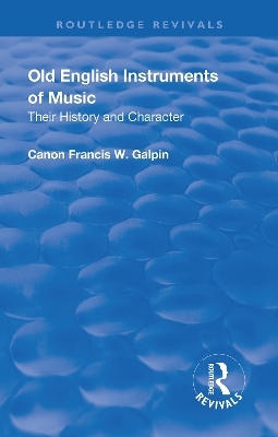 Revival: Old English Instruments of Music (1910) - Francis W. Galphin